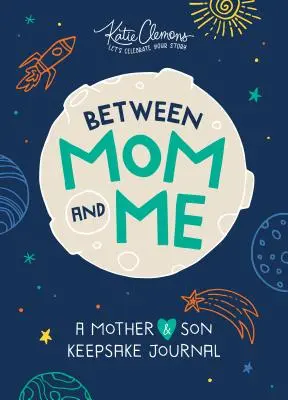 Medzi mamou a mnou: Denník pre mamu a syna na pamiatku - Between Mom and Me: A Mother and Son Keepsake Journal