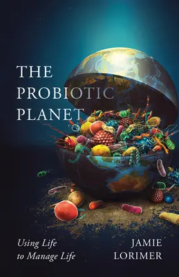 Probiotická planéta, 59: Využitie života na riadenie života - The Probiotic Planet, 59: Using Life to Manage Life