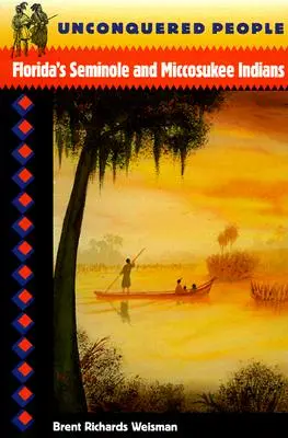 Nepodmanení ľudia: - Unconquered People: Florida's Seminole and Miccosukee Indians
