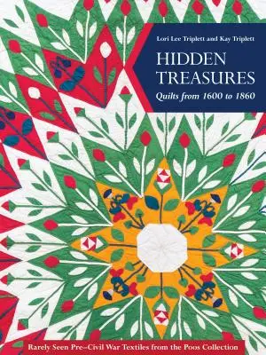 Skryté poklady, quilty od roku 1600 do roku 1860: Zriedkavo videné textílie z obdobia pred občianskou vojnou zo zbierky Poos - Hidden Treasures, Quilts from 1600 to 1860: Rarely Seen Pre-Civil War Textiles from the Poos Collection