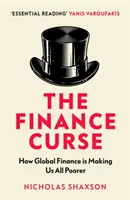 Finančná kliatba - Ako nás globálne financie ochudobňujú - Finance Curse - How global finance is making us all poorer