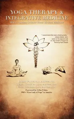 Jogová terapia a integratívna medicína: Kde sa stretáva staroveká veda s modernou medicínou - Yoga Therapy & Integrative Medicine: Where Ancient Science Meets Modern Medicine