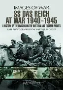 SS Das Reich vo vojne 1939-1945: História divízie na západnom a východnom fronte - SS Das Reich at War 1939-1945: A History of the Division on the Western and Eastern Fronts