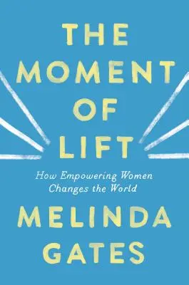 Chvíľa zdvihu: Ako posilnenie postavenia žien mení svet - The Moment of Lift: How Empowering Women Changes the World