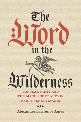 Slovo na púšti: Ľudová zbožnosť a rukopisné umenie v ranej Pennsylvánii - The Word in the Wilderness: Popular Piety and the Manuscript Arts in Early Pennsylvania