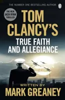 Pravá viera a vernosť Toma Clancyho - INŠPIRÁCIA K NAPÍNAVÉMU PRÍBEHU AMAZONSKEJ PRÍMKY JACK RYAN - Tom Clancy's True Faith and Allegiance - INSPIRATION FOR THE THRILLING AMAZON PRIME SERIES JACK RYAN