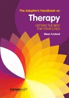 Príručka pre adoptívnych rodičov o terapii - Získajte pre svoje dieťa to najlepšie - Adopter's Handbook on Therapy - Getting the Best for Your Child