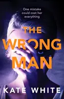 Nesprávny muž - strhujúci psychologický triler, ktorý dokáže prevrátiť stránky - Wrong Man - A compelling and page-turning psychological thriller