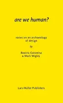 Sme ľudia? Poznámky k archeológii dizajnu - Are We Human? Notes on an Archaeology of Design