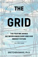 Mriežka: Grid: Roztrhané drôty medzi Američanmi a našou energetickou budúcnosťou - The Grid: The Fraying Wires Between Americans and Our Energy Future