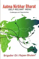 Aatma Nirbhar Bharat (Sebestačná India) - výzvy a príležitosti - Aatma Nirbhar Bharat (Self-Reliant India) - Challenges and Opportunities