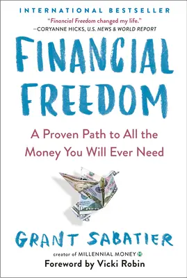 Finančná sloboda: Osvedčená cesta ku všetkým peniazom, ktoré kedy budete potrebovať - Financial Freedom: A Proven Path to All the Money You Will Ever Need