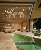 Hollywood Modern: Domy hviezd: Dizajn, štýl, pôvab - Hollywood Modern: Houses of the Stars: Design, Style, Glamour