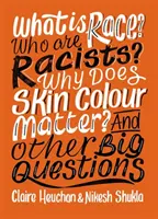 Čo je rasa? Kto sú rasisti? Prečo záleží na farbe pleti? A ďalšie veľké otázky - What is Race? Who are Racists? Why Does Skin Colour Matter? And Other Big Questions