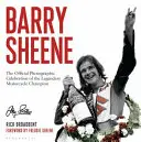 Barry Sheene: Oficiálna fotografická oslava legendárneho motocyklového šampióna - Barry Sheene: The Official Photographic Celebration of the Legendary Motorcycle Champion