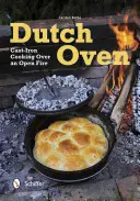 Holandská rúra: varenie na otvorenom ohni z liatiny - Dutch Oven: Cast-Iron Cooking Over an Open Fire