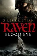Raven: Blood Eye - (Raven: Book 1): Vikingské dobrodružstvo od autora bestsellerov Gilesa Kristiana, ktoré je napínavé, krvavé a neprehliadnuteľné - Raven: Blood Eye - (Raven: Book 1): A gripping, bloody and unputdownable Viking adventure from bestselling author Giles Kristian