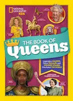 Kniha kráľovien: Kniha: Legendárne vodkyne, divoké ženy a zázračné ženy, ktoré vládli svetu - The Book of Queens: Legendary Leaders, Fierce Females, and Wonder Women Who Ruled the World