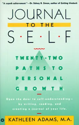 Denník pre seba: Dvadsaťdva ciest k osobnému rastu - Otvorte si dvere k sebapoznaniu písaním, čítaním a tvorbou denníka - Journal to the Self: Twenty-Two Paths to Personal Growth - Open the Door to Self-Understanding by Writing, Reading, and Creating a Journal