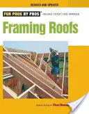 Rámovanie striech: Úplne prepracované a aktualizované - Framing Roofs: Completely Revised and Updated