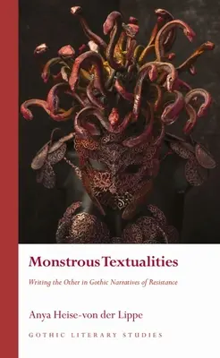 Monstrous Textualities: Writing the Other in Gothic Narratives of Resistance (Písanie iných v gotických naratívoch odporu) - Monstrous Textualities: Writing the Other in Gothic Narratives of Resistance