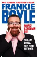 Práca! Spotrebujte! Zomrieť! - Work! Consume! Die!