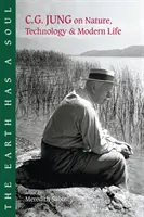 Zem má dušu: C. G. Jung o prírode, technológii a modernom živote - The Earth Has a Soul: C.G. Jung on Nature, Technology and Modern Life