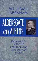 Aldersgate a Atény: John Wesley a základy kresťanskej viery - Aldersgate and Athens: John Wesley and the Foundations of Christian Belief
