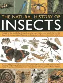 Prírodopis hmyzu: Príručka o svete článkonožcov, ktorá zahŕňa mnoho radov hmyzu, vrátane chrobákov, múch, tyčinkového hmyzu, vážok, - The Natural History of Insects: A Guide to the World of Arthropods, Covering Many Insect Orders, Including Beetles, Flies, Stick Insects, Dragonflies,