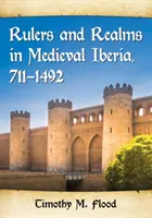 Vládcovia a kráľovstvá v stredovekej Iberii, 711-1492 - Rulers and Realms in Medieval Iberia, 711-1492