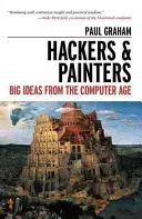 Hackeri a maliari: Veľké myšlienky z počítačového veku - Hackers & Painters: Big Ideas from the Computer Age
