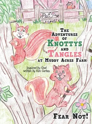 Dobrodružstvá Knottyho a Tanglesa na farme Muddy Acres: Nebojte sa! - The Adventures of Knottys and Tangles at Muddy Acres Farm: Fear Not!