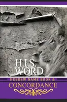 Konkordancia a hebrejský menný register (H.I.S. Word): So Strongovými číslami a biblickou genealógiou - Concordance and Hebrew Name Book (H.I.S. Word): With Strong's Numbers & Biblical Genealogy