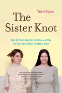 Sesterský uzol: Sesterský uzol: Prečo sa hádame, prečo žiarlime a prečo sa budeme milovať bez ohľadu na to, čo sa stane - The Sister Knot: Why We Fight, Why We're Jealous, and Why We'll Love Each Other No Matter What