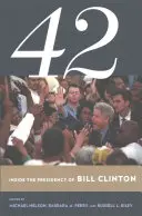 42: Vnútri prezidentovania Billa Clintona - 42: Inside the Presidency of Bill Clinton
