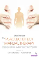 Placebo efekt v manuálnej terapii - zlepšenie klinických výsledkov vo vašej praxi - Placebo Effect in Manual Therapy - Improving Clinical Outcomes in Your Practice