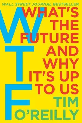 WTF?: Čo je budúcnosť a prečo je to na nás - WTF?: What's the Future and Why It's Up to Us