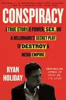 Konšpirácia - Skutočný príbeh o moci, sexe a tajnom sprisahaní miliardára s cieľom zničiť mediálne impérium - Conspiracy - A True Story of Power, Sex, and a Billionaire's Secret Plot to Destroy a Media Empire
