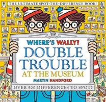 Kde je Wally? Dvojité problémy v múzeu: Najlepšia kniha o hľadaní rozdielov! - Viac ako 500 rozdielov, ktoré treba nájsť! - Where's Wally? Double Trouble at the Museum: The Ultimate Spot-the-Difference Book! - Over 500 Differences to Spot!