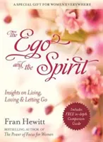 Ego a duch - Poznatky o živote, láske a odpúšťaní - Ego and Spirit - Insights on Living, Loving and Letting Go