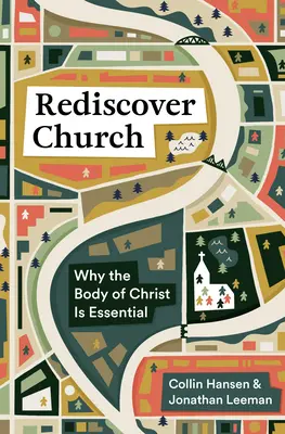 Znovuobjavenie cirkvi: Prečo je Kristovo telo nevyhnutné - Rediscover Church: Why the Body of Christ Is Essential