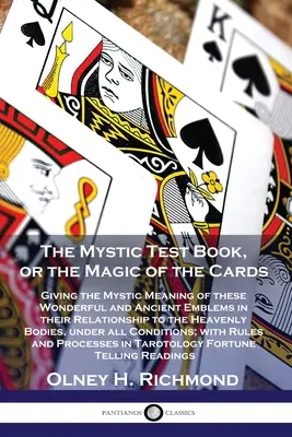 Mystická testovacia kniha alebo kúzlo kariet: Kúzla magie: Mystický význam týchto nádherných a starobylých emblémov v ich vzťahu k nebesiam - The Mystic Test Book, or the Magic of the Cards: Giving the Mystic Meaning of these Wonderful and Ancient Emblems in their Relationship to the Heavenl
