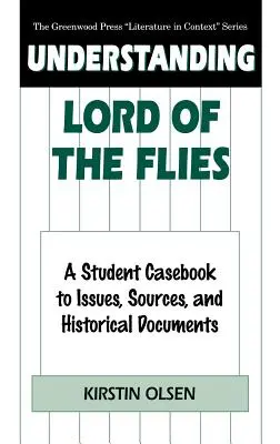 Porozumieť Pánovi múch: Študentská príručka k problematike, prameňom a historickým dokumentom - Understanding Lord of the Flies: A Student Casebook to Issues, Sources, and Historical Documents