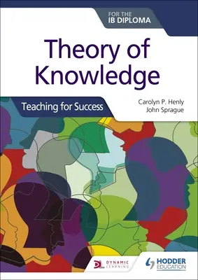 Teória vedomostí pre Ib Diploma: Vyučovanie pre úspech - Theory of Knowledge for the Ib Diploma: Teaching for Success