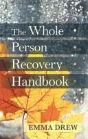 Príručka pre zotavenie celého človeka - The Whole Person Recovery Handbook