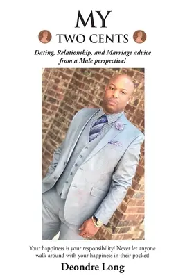 Moje dva centy: Rady o randení, vzťahoch a manželstve z mužského pohľadu! - My Two Cents: Dating, Relationship, and Marriage advice from a Male Perspective!