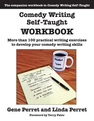 Comedy Writing Self-Taught Workbook: Comedy Writing Self-Touching Workbook: Viac ako 100 praktických cvičení na rozvoj vašich zručností pri písaní komédií - Comedy Writing Self-Taught Workbook: More Than 100 Practical Writing Exercises to Develop Your Comedy Writing Skills