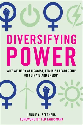 Diverzifikácia energie: Prečo potrebujeme antirasistické a feministické vedenie v oblasti klímy a energetiky - Diversifying Power: Why We Need Antiracist, Feminist Leadership on Climate and Energy
