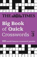 The Times Big Book of Quick Crossword Book 3: 300 svetoznámych krížoviek - The Times Big Book of Quick Crosswords Book 3: 300 World-Famous Crossword Puzzles
