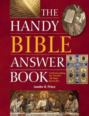 Praktická kniha biblických odpovedí: Pochopenie svetového bestselleru všetkých čias - The Handy Bible Answer Book: Understanding the World's All-Time Bestseller